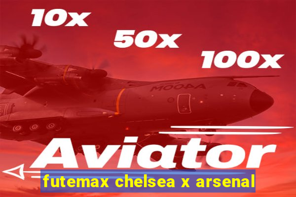 futemax chelsea x arsenal